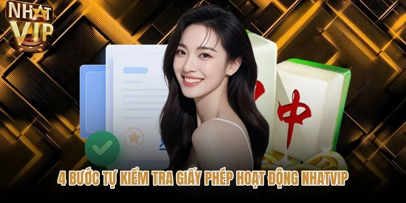 4-buoc-tu-kiem-tra-giay-phep-hoat-dong-nhatvip Bốn bước đối chiếu giấy phép hoạt động NHATVIP chuẩn quốc tế