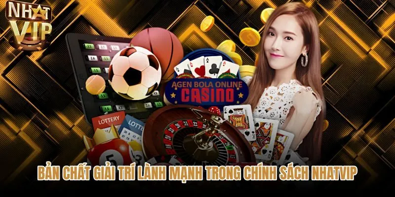ban-chat-giai-tri-lanh-manh-trong-chinh-sach-nhatvip Quy chuẩn chơi có trách nhiệm NHATVIP cho trải nghiệm thư giãn