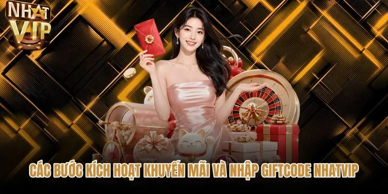 cac-buoc-kich-hoat-khuyen-mai-va-nhap-giftcode-nhatvip Các bước nhập Giftcode và Khuyến mãi NHATVIP chuẩn xác