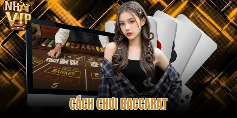 Cách Chơi Baccarat - Quy Tắc Rút Lá Thứ 3 Tại NHATVIP