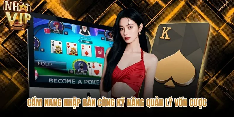 cam-nang-nhap-ban-cung-ky-nang-quan-ly-von-cuoc Quy trình vào bàn cùng kiểm soát phỉnh Poker NHATVIP hiệu quả