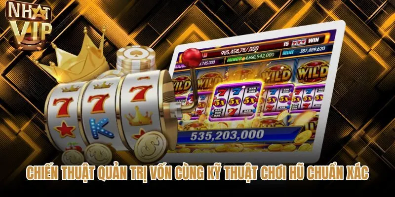 Mẹo quay hũ dễ nổ cùng phương án chia nhỏ tiền cược