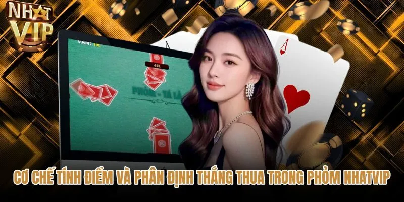 co-che-tinh-diem-va-phan-dinh-thang-thua-trong-phom-nhatvip Cơ chế tính điểm quân rác trong ván Phỏm NHATVIP trực tuyến