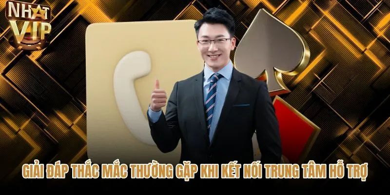Giải đáp vướng mắc kết nối và liên hệ NHATVIP an toàn