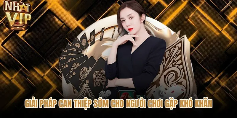 giai-phap-can-thiep-som-cho-nguoi-choi-gap-kho-khan Kênh hỗ trợ chơi có trách nhiệm NHATVIP tư vấn tâm lý