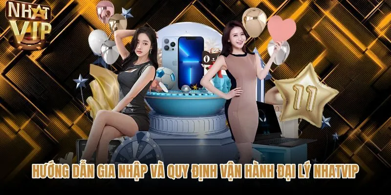 Các bước đăng ký nhanh và quy định cho đại lý NHATVIP