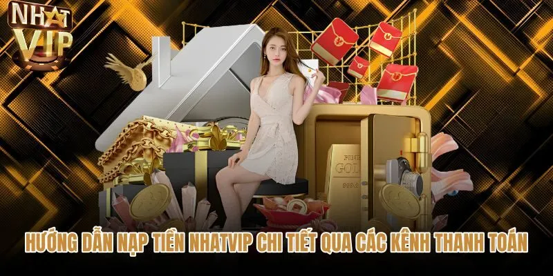 huong-dan-nap-tien-nhatvip-chi-tiet-qua-cac-kenh-thanh-toan Các bước nạp tiền NHATVIP thuận tiện qua nhiều kênh giao dịch
