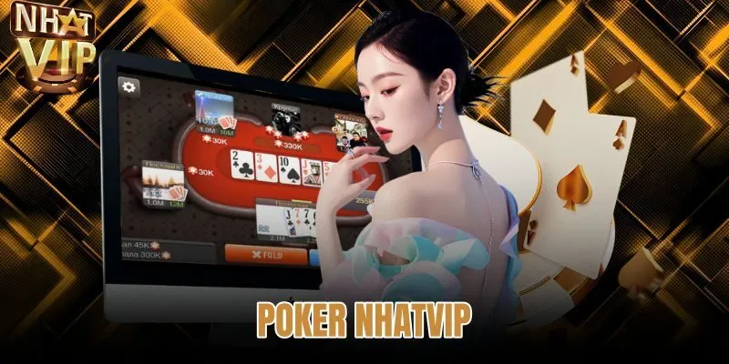 Poker NHATVIP - Luật Chơi Chuẩn Xác Và 4 Vòng Cược
