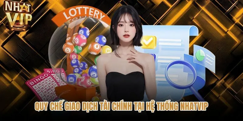 Quy định nạp rút tiền theo điều khoản điều kiện NHATVIP