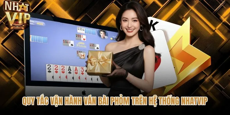 quy-tac-van-hanh-van-bai-phom-tren-he-thong-nhatvip Quy tắc vận hành bàn cược Phỏm NHATVIP theo thời gian thực