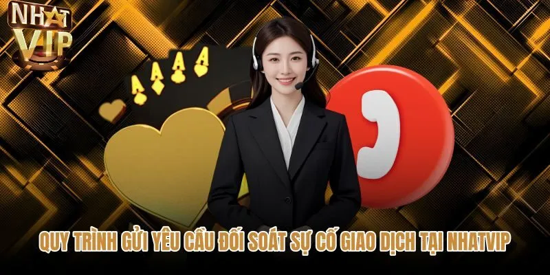 Các bước liên hệ NHATVIP đối soát giao dịch nạp rút tiền