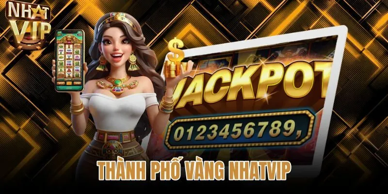 Thành Phố Vàng NHATVIP - Luật Chơi Và Bảng Hệ Số Thưởng